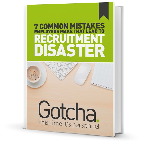 7 Common Mistakes that Lead to Recruitment Disaster, Gotcha Recruitment